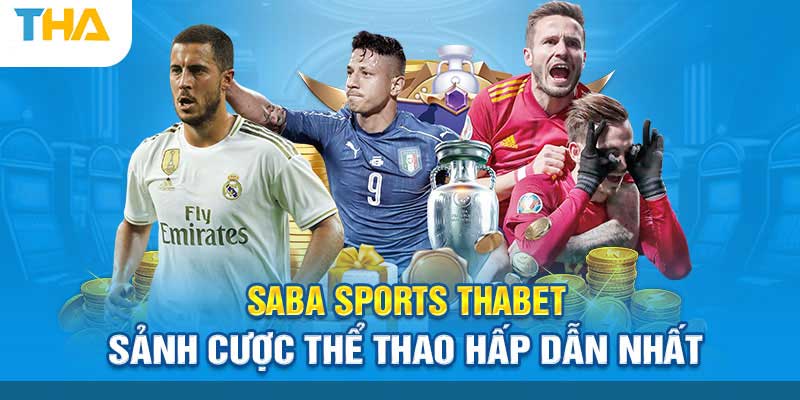 Giới thiệu Sảnh Saba sports tại Thabet88 app